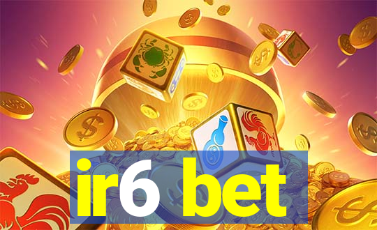 ir6 bet